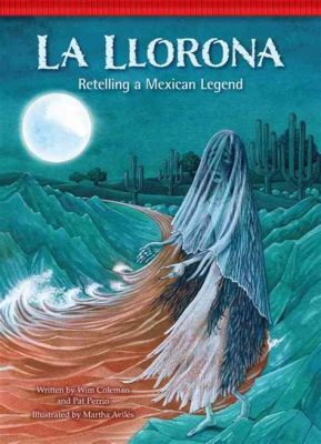   ¿Dónde Vive la Llorona?: Una Mirada Profunda a una Leyenda Mexicana del Siglo XX